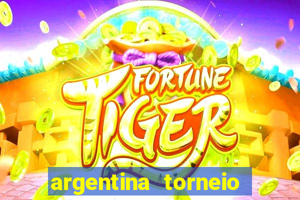 argentina torneio betano tabela